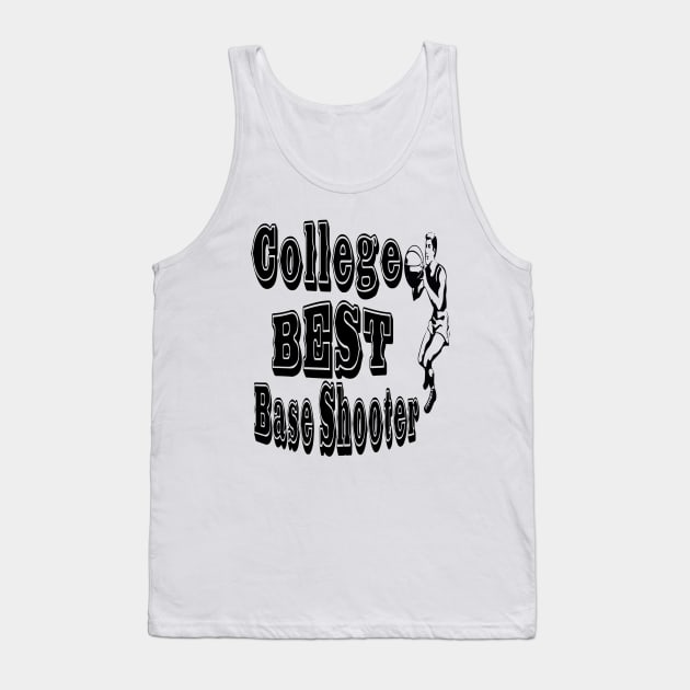 College Best Base Shooter Typographic Design - Basketball Enthusiast's Choice Tank Top by Indie Chille